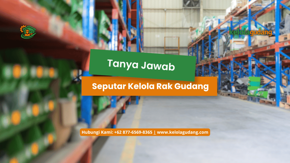 Tanya Jawab Seputar Kelola Rak Gudang