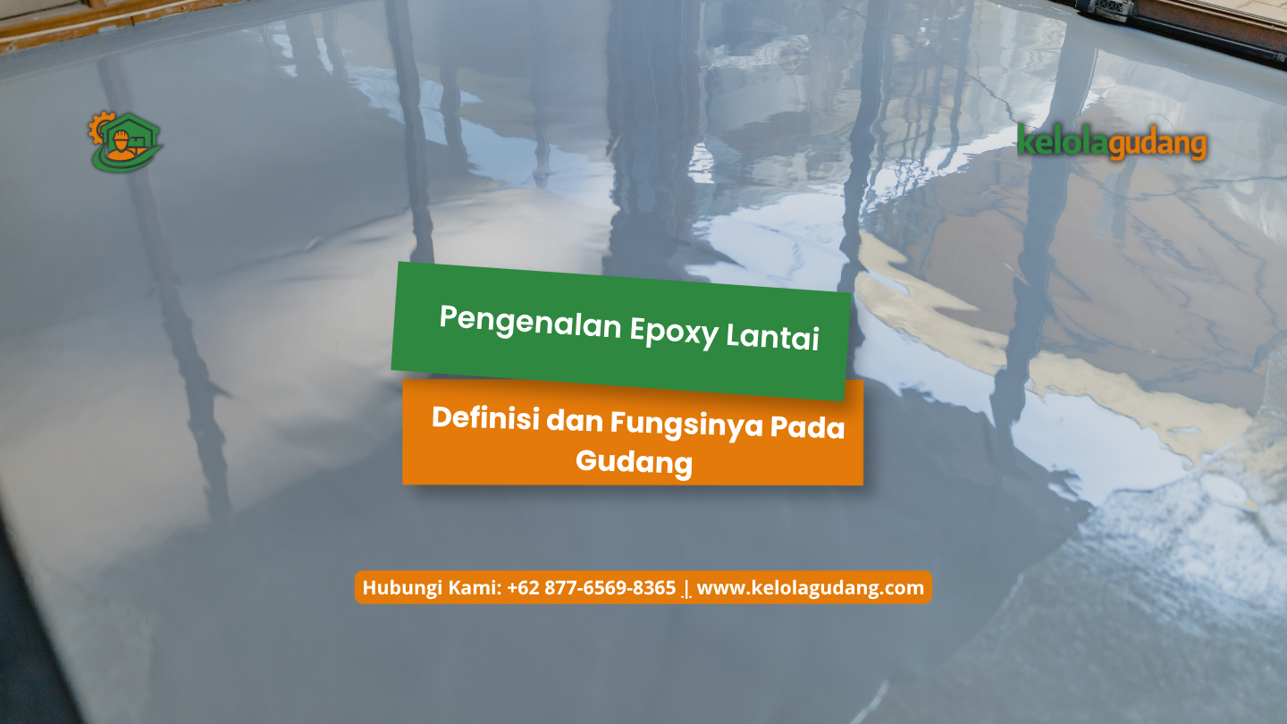 Pengenalan Epoxy Lantai : Definisi dan Fungsinya Pada Gudang